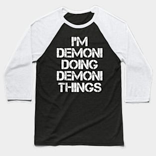 Demoni Name T Shirt - Demoni Doing Demoni Things Baseball T-Shirt